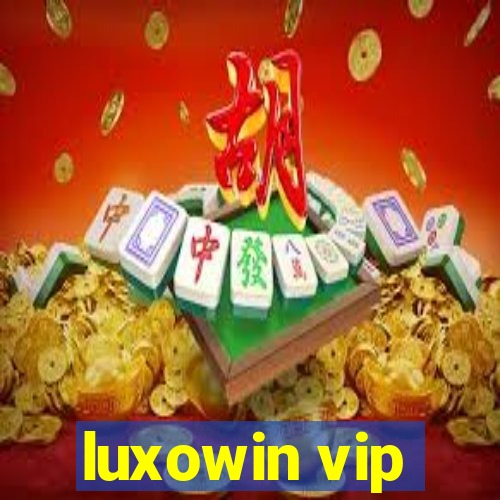 luxowin vip